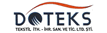 DOTEKS TEKSTİL İTH. İHR. SAN. VE TİC. LTD. ŞTİ.