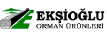 EKŞİOĞLU ORMAN ÜRÜNLERİ SAN.TİC.LTD.ŞTİ