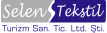 SELEN TEKSTİL VE TURİZM SAN.TİC.LTD.ŞTİ.